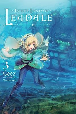 In the Land of Leadale, Vol. 3 (light novel) - Ceez Ceez,Jessica Lange,Tenmaso Ceez - cover