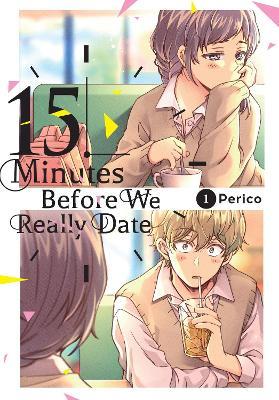 Fifteen Minutes Before We Really Date, Vol. 1 - Perico - cover