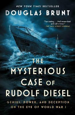 The Mysterious Case of Rudolf Diesel: Genius, Power, and Deception on the Eve of World War I - Douglas Brunt - cover