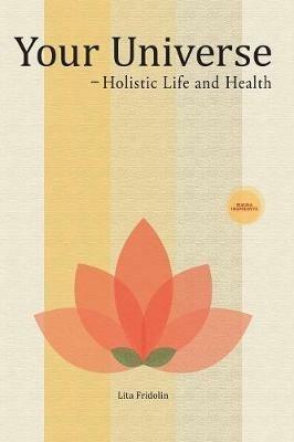 Your Universe: Holistic Life and Health - Lita Fridolin - cover