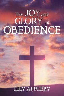 The Joy and Glory of Obedience - Lily Appleby - cover
