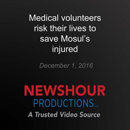 Medical volunteers risk their lives to save Mosul's injured
