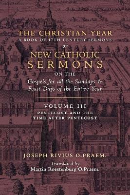 The Christian Year: Vol. 3 (Sermons for Pentecost and the Time after Pentecost) - Joseph Rivius - cover
