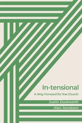 In-tensional: A Way Forward for the Church - Justin Duckworth,Alan Jamieson - cover
