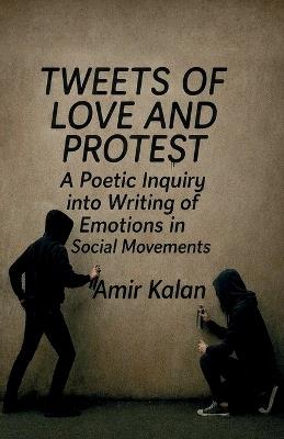 Tweets of Love and Protest - Amir Kalan - cover