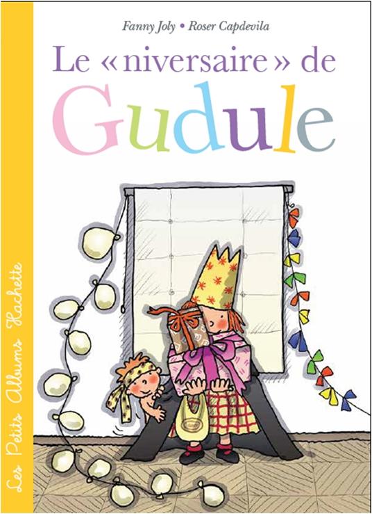 Le «niversaire» de Gudule - FANNY JOLY-BERBESSON,Roser Capdevila - ebook