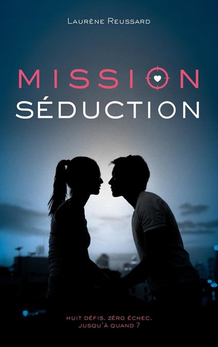 Mission séduction - Laurène Reussard - ebook