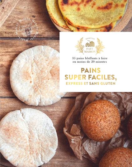 Pains super faciles, express et sans gluten