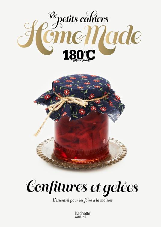 Les petits cahiers Home Made 180°C - Confitures et gelées