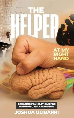 The Helper at my Right Hand: Creating Foundations for Harmonic Relationships - Joshua Ulibarri - cover