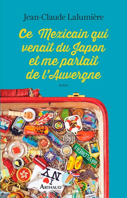 Ce Mexicain qui venait du Japon et me parlait de l'Auvergne