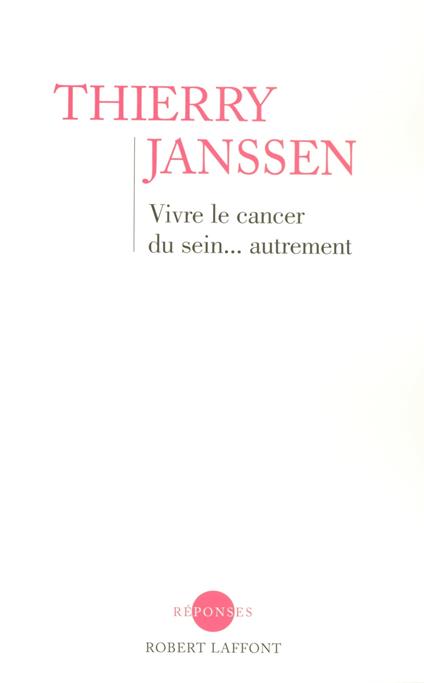 Vivre le cancer du sein... autrement - Un message d'espoir pour toutes les femmes