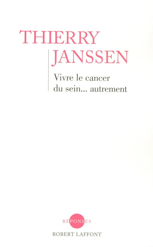 Vivre le cancer du sein... autrement - Un message d'espoir pour toutes les femmes