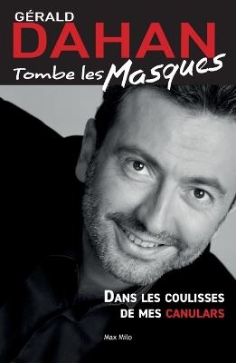 Gérald Dahan tombe les masques: Dans les coulisses de mes canulars - Gérald Dahan - cover