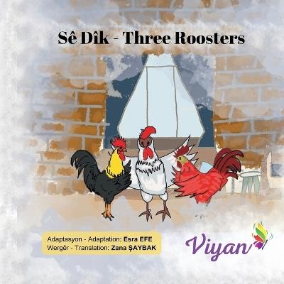 Sê Dîk: Three Roosters - Esra Efe,Zana Saybak - cover