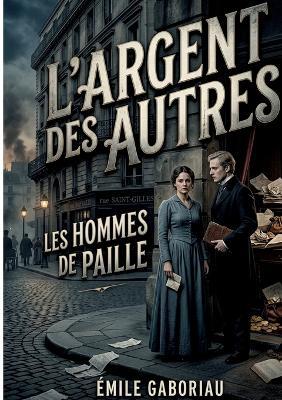 L'Argent des Autres Les Hommes de Paille - Emile Gaboriau - cover