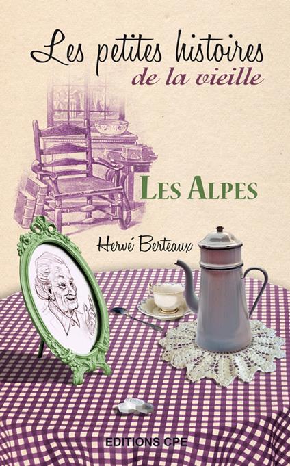 Alpes, les petites histoires de la vieille