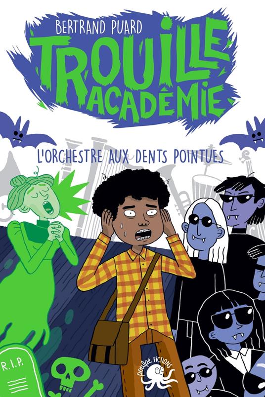 Trouille Académie - L'Orchestre aux dents pointues - Lecture roman jeunesse horreur - Dès 9 ans - Bertrand Puard,Claudia Petrazzi - ebook