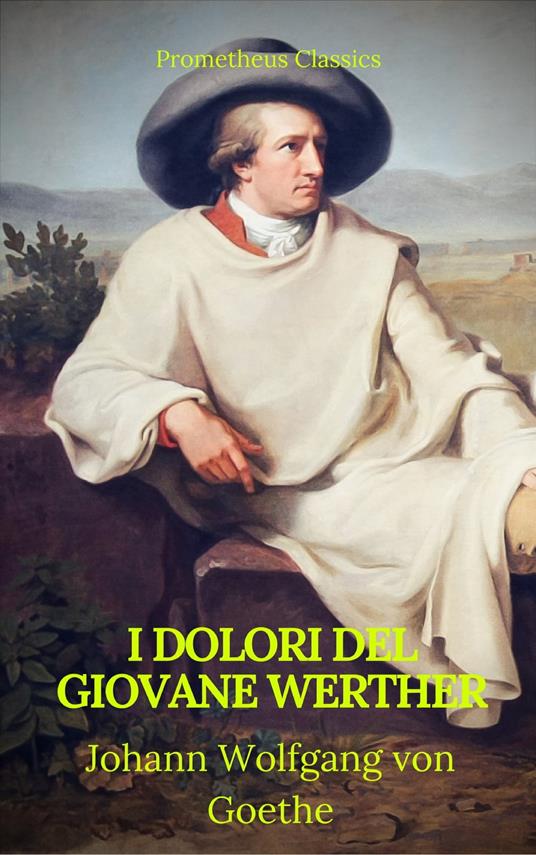 I dolori del giovane Werther (Prometheus Classics) - Johann Wolfgang von Goethe - ebook