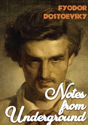 Notes from Underground: A1864 novella by Fyodor Dostoevsky - Fyodor Dostoevsky - cover