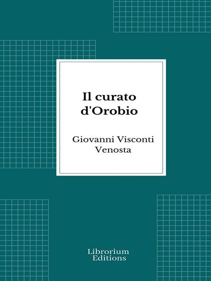 Il curato d'Orobio - Giovanni Visconti Venosta - ebook