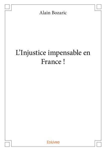 L'Injustice impensable en France !