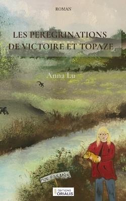 Les Pérégrinations de Victoire Et Topaze - Anna Lu - cover