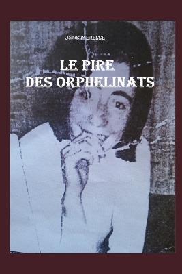 Le Pire des Orphelinats - James Meresse - cover