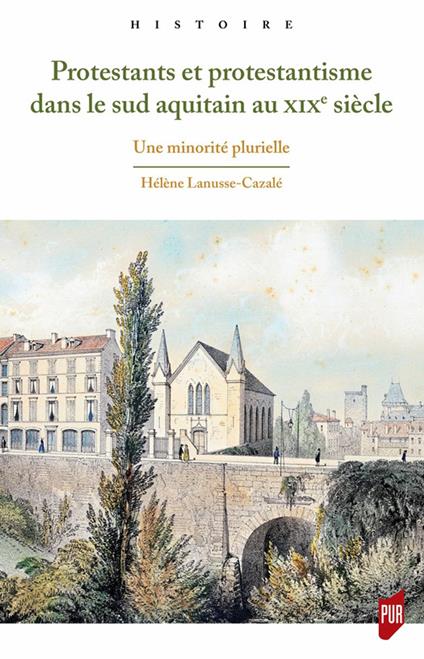 Protestants et protestantisme dans le sud aquitain au xixe siècle