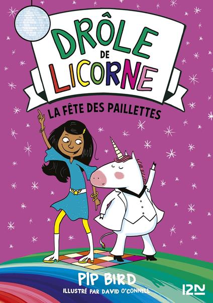 Drôle de licorne - tome 03 La fête des paillettes - Pip Bird,O'connell David,Sophie Dieuaide - ebook