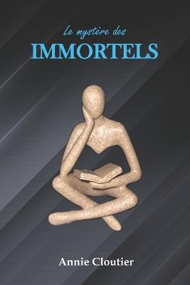 Le mystère des Immortels - Annie Cloutier - cover