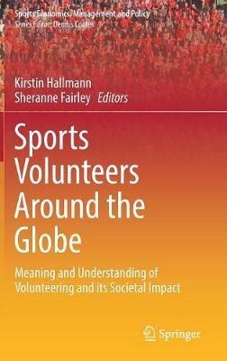 Sports Volunteers Around the Globe: Meaning and Understanding of Volunteering and its Societal Impact - cover