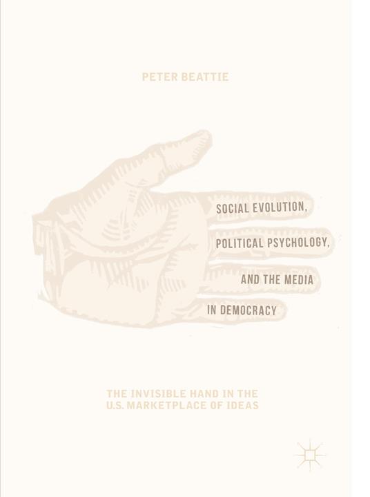 Social Evolution, Political Psychology, and the Media in Democracy