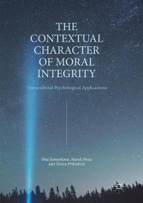The Contextual Character of Moral Integrity: Transcultural Psychological Applications - Dita Šamánková,Marek Preiss,Tereza Príhodová - cover