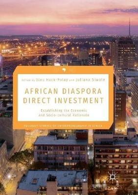 African Diaspora Direct Investment: Establishing the Economic and Socio-cultural Rationale - cover