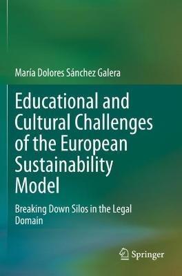 Educational and Cultural Challenges of the European Sustainability Model: Breaking Down Silos in the Legal Domain - María Dolores Sánchez Galera - cover