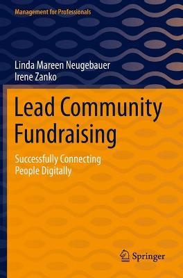Lead Community Fundraising: Successfully Connecting People Digitally - Linda Mareen Neugebauer,Irene Zanko - cover
