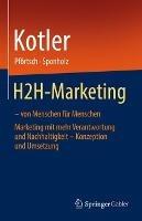 H2H-Marketing – von Menschen für Menschen: Marketing mit mehr Verantwortung und Nachhaltigkeit – Konzeption und Umsetzung - Philip Kotler,Waldemar Pförtsch,Uwe Sponholz - cover