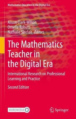 The Mathematics Teacher in the Digital Era: International Research on Professional Learning and Practice - cover