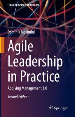 Agile Leadership in Practice: Applying Management 3.0 - Dominik Maximini - cover