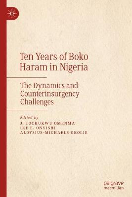 Ten Years of Boko Haram in Nigeria: The Dynamics and Counterinsurgency Challenges - cover