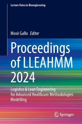 Proceedings of LLEAHMM 2024: Logistics & Lean Engineering for Advanced Healthcare Methodologies Modelling - cover