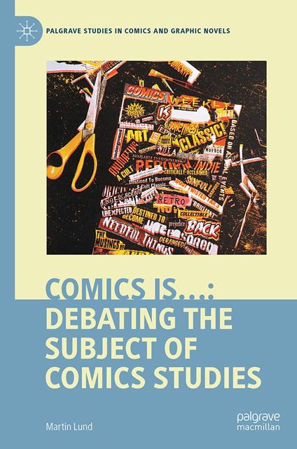 Comics is…: Debating the Subject of Comics Studies