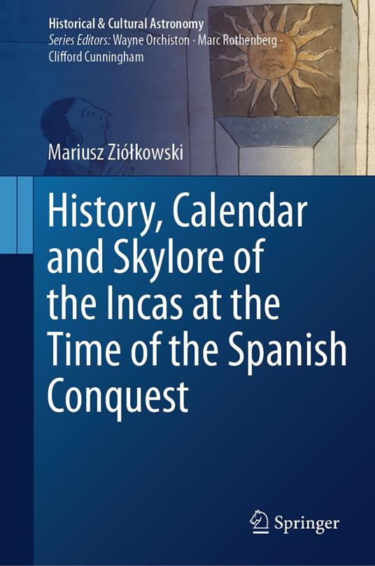 History, Calendar and Skylore of the Incas at the Time of the Spanish Conquest
