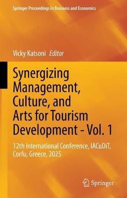 Synergizing Management, Culture, and Arts for Tourism Development - Vol. 1: 12th International Conference, IACuDiT, Corfu, Greece, 2025 - cover