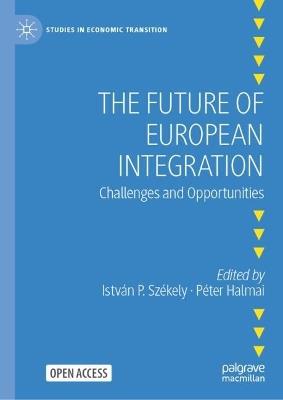 The Future of European Integration: Challenges and Opportunities - cover