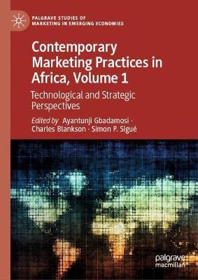 Contemporary Marketing Practices in Africa , Volume 1: Technological and Strategic Perspectives - cover