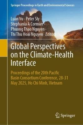 Global Perspectives on the Climate-Health Interface: Proceedings of the 20th Pacific Basin Consortium Conference, 28-31 May 2025, Ho Chi Minh, Vietnam - cover