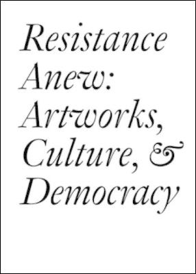 Resistance Anew: Artworks, Culture & Democracy - cover