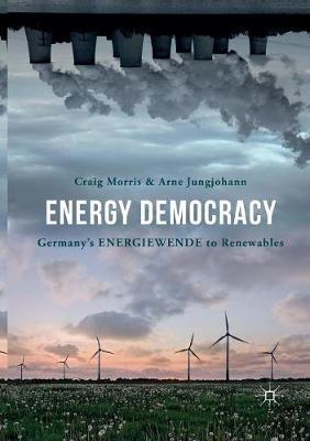 Energy Democracy: Germany’s Energiewende to Renewables - Craig Morris,Arne Jungjohann - cover